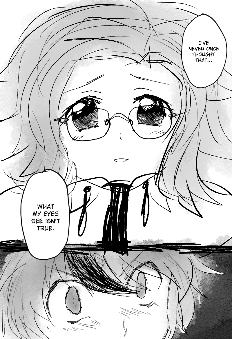 I've never once thought that... What my eyes see isn't true.